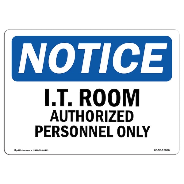 Signmission OSHA Notice Sign, 7" Height, 10" Width, NOTICE I.T. Room Authorized Personnel Only Sign, Landscape OS-NS-D-710-L-15816 - main